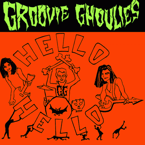 Groovie Ghoulies : Hello Hello - I Wanna Have Fun